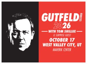 GUTFELD LIVE '26 Featuring Greg Gutfeld and special guest Tom Shillue