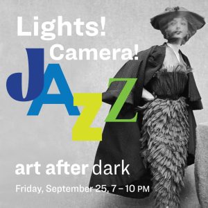 Art After Dark - Lights! Camera! Jazz!